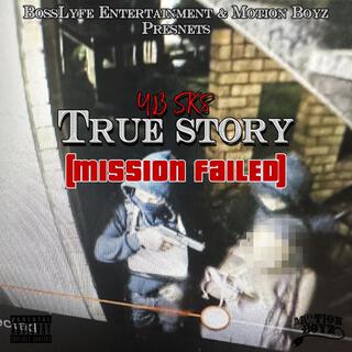 True Story (Mission Failed)