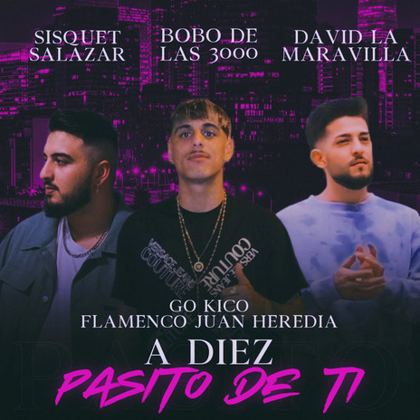 A Diez Pasito de Ti ft. Flamenco Juan Heredia, Sisquet Salazar, David La Maravilla & Bobo De Las 3000 | Boomplay Music