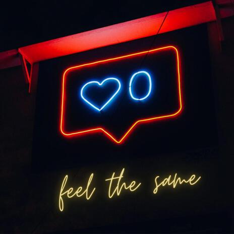 Feel The Same | Boomplay Music