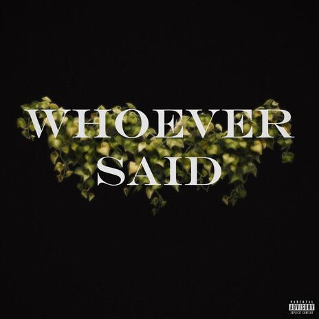 Whoever Said | Boomplay Music