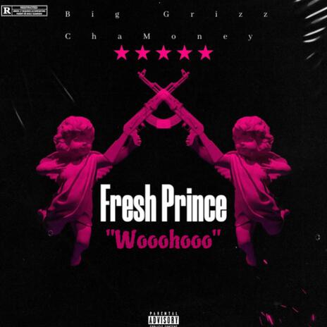 Fresh Prince (WoooHooo) ft. ChaMoney | Boomplay Music