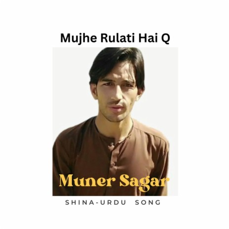 Mujhe Rulati Hai Q (Shina Urdu Mix Song) | Boomplay Music