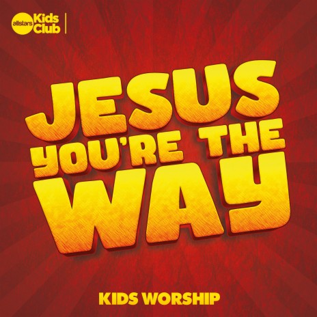 Jesus You're the Way | Kids Worship | Boomplay Music