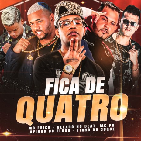 Fica de Quatro ft. Afinho do Fluxo, Mc Erick & MC PR | Boomplay Music