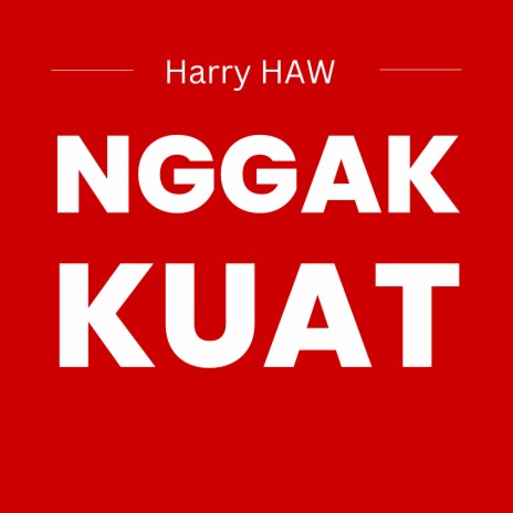 Nggak Kuat | Boomplay Music