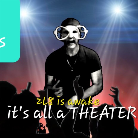 It's all a theater | Boomplay Music