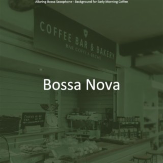 Alluring Bossa Saxophone - Background for Early Morning Coffee