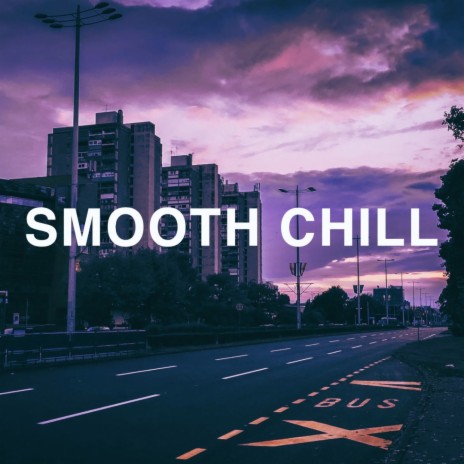 Smooth Chill | Boomplay Music