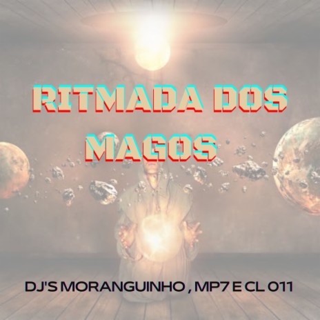 RITMADA DOS MAGO ft. DJ MORANGUINHO, DJ MP7 & Dj cl 011 | Boomplay Music