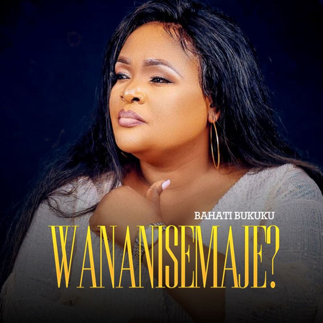 Wananisemaje? | Boomplay Music