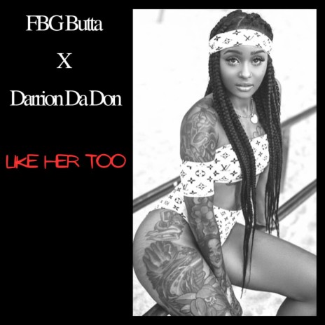 Like Her Too ft. Darrion Da Don | Boomplay Music
