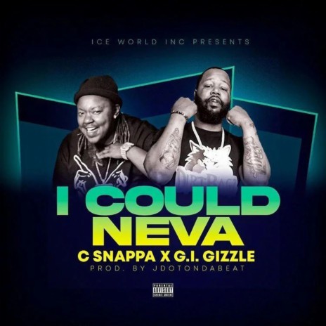 I Could Neva ft. GI Gizzle | Boomplay Music