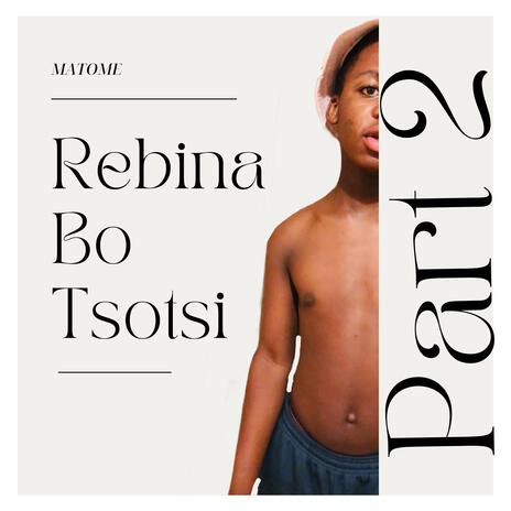 Rebina Bo Tsotsi, Pt. 2 | Boomplay Music