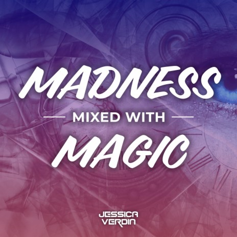 Madness Mixed with Magic | Boomplay Music