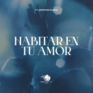 Habitar En Tu Amor ft. Jonathan Aldana lyrics | Boomplay Music