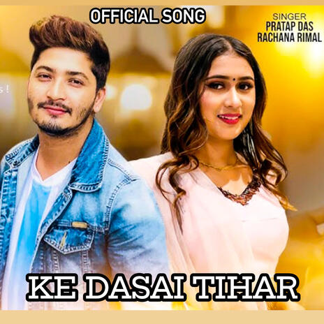 Ke Dasai Tihar. Pratap Das . Rachana Rimal | Boomplay Music