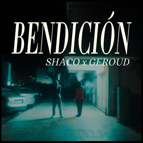 BENDICIÓN ft. Geroud | Boomplay Music