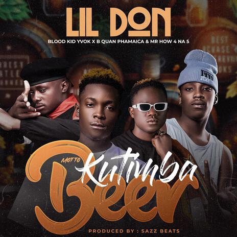 Lil Don Ukutimba Beer ft. Blood Kid, B Quan Phamaika & 4 na 5 Mr How | Boomplay Music