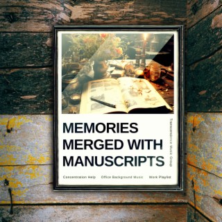 Memories Merged with Manuscripts