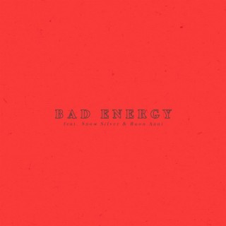 Bad Energy ft. Sn0w Silver & Buon Anni lyrics | Boomplay Music