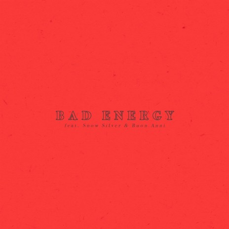 Bad Energy ft. Sn0w Silver & Buon Anni | Boomplay Music