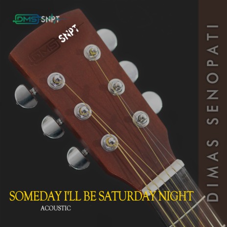 Someday I'll Be Saturday Night (Acoustic) | Boomplay Music