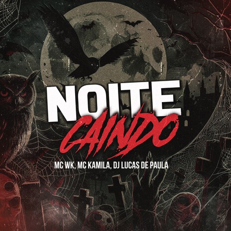 Noite Caindo ft. MC WK & Mc Kamila | Boomplay Music