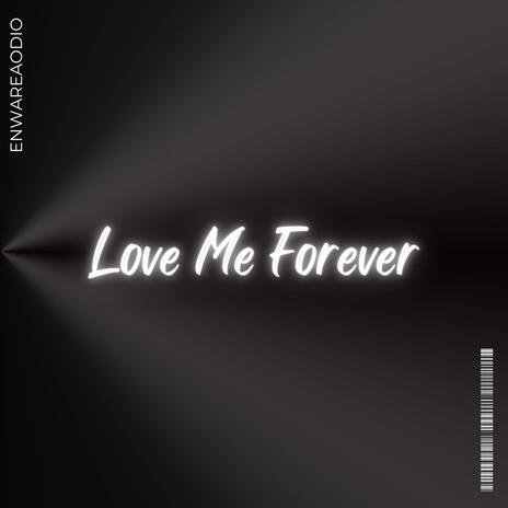 Love Me Forever | Boomplay Music