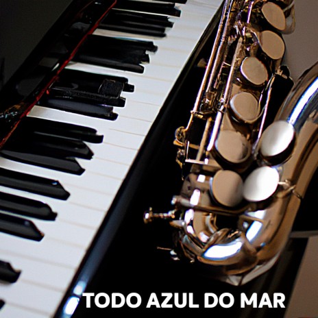 Todo Azul do Mar | Boomplay Music