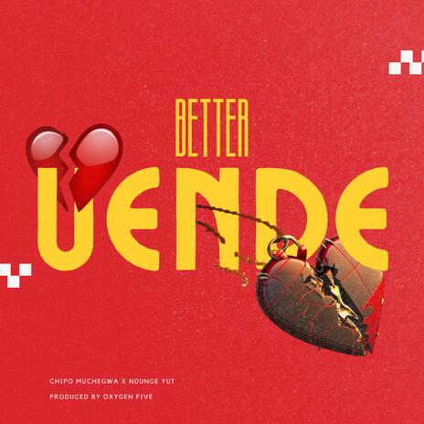 Better Uende ft. Ndunge Yut | Boomplay Music