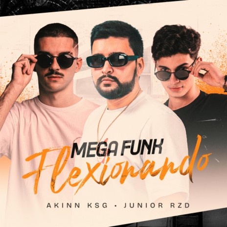 MEGA FUNK FLEXIONANDO ft. KSG DJ & DJ Junior RZD | Boomplay Music