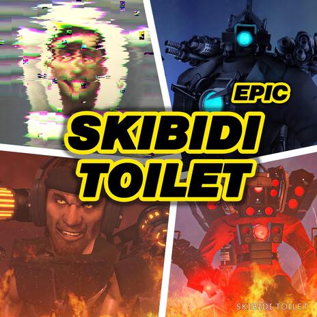 Skibidi Toilet (EPIC VERSION) | Boomplay Music