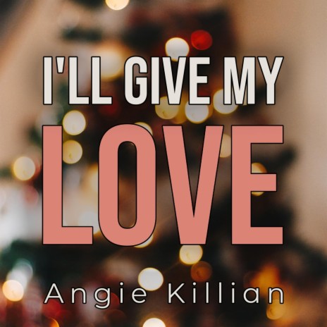 I'll Give My Love | Boomplay Music