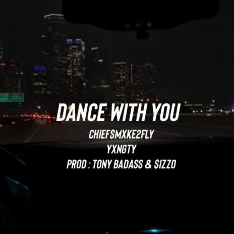 Dance With You ft. Chief$mxke2fly, Tony Badass & Sizzzo | Boomplay Music