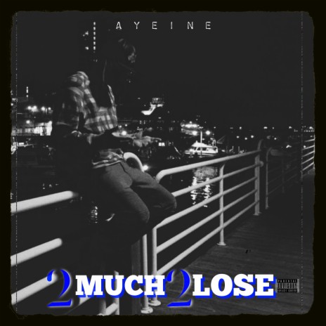 2 Much 2 Lose | Boomplay Music