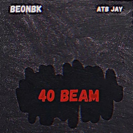 40 Beam ft. Atb Jay
