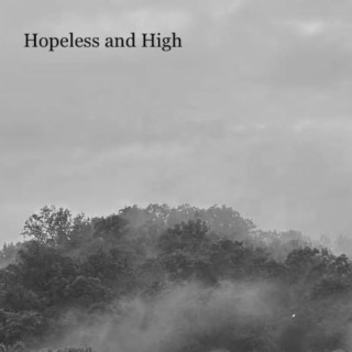 Hopeless and High