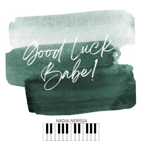 Good Luck, Babe! (Piano Version) | Boomplay Music