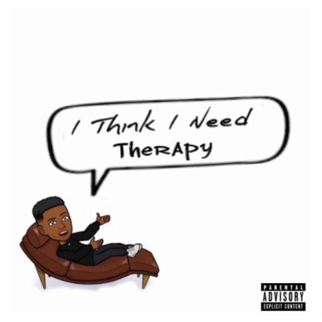 I THINK I NEED THERAPY | Boomplay Music