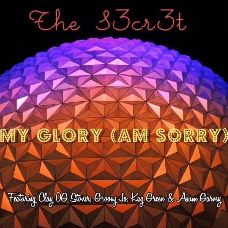 My Glory (Am Sorry) ft. Clay OG Stoner, Groovy Jo, Kay Green & Asum Garvey