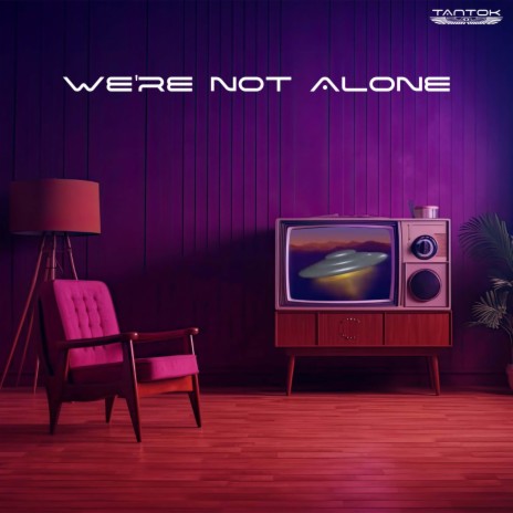 We're Not Alone | Boomplay Music