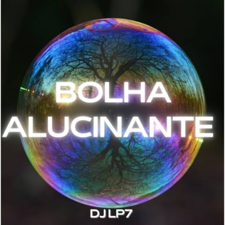 BOLHA ALUCINANTE ft. DJ LP7 & MC Rafinha | Boomplay Music