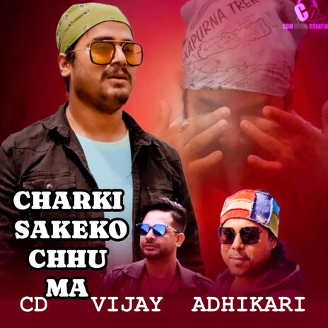 Charkisakeko Chhu Ma. CD Vijay Adhikari | Boomplay Music