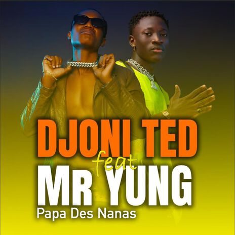 Papa Des Nanas ft. Mr Yung | Boomplay Music