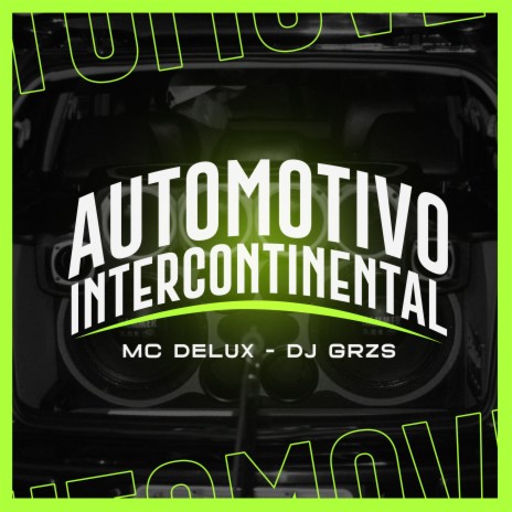 Automotivo Intercontinental ft. Mc Delux | Boomplay Music