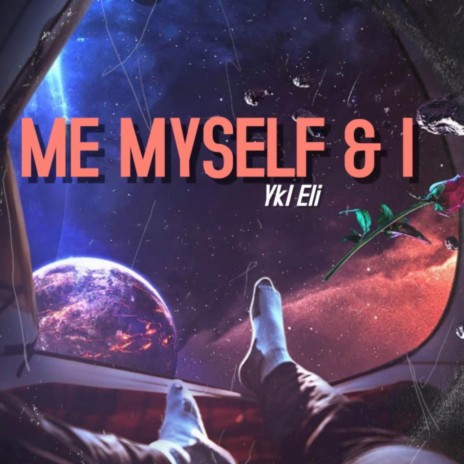 Me Myself & I | Boomplay Music