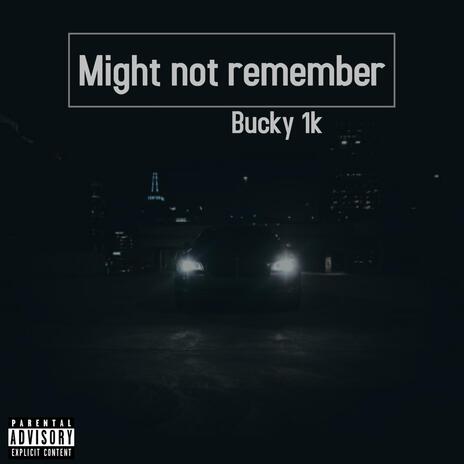 Might not remember | Boomplay Music