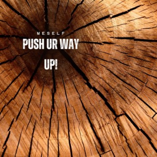 Push Ur Way Up!