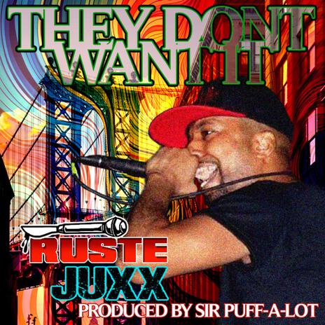 THEY DONT WANT IT ft. Ruste Juxx | Boomplay Music