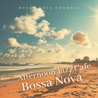 Afternoon Jazz Cafe: Bossa Nova